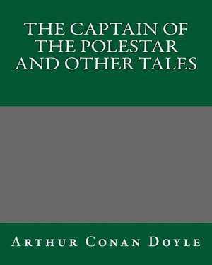 The Captain of the Polestar and Other Tales de Sir Arthur Conan Doyle