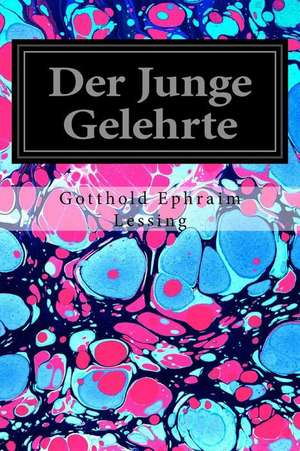 Der Junge Gelehrte de Gotthold Ephraim Lessing