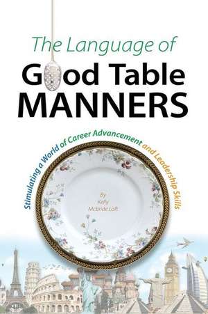 The Language of Good Table Manners de Kelly McBride Loft