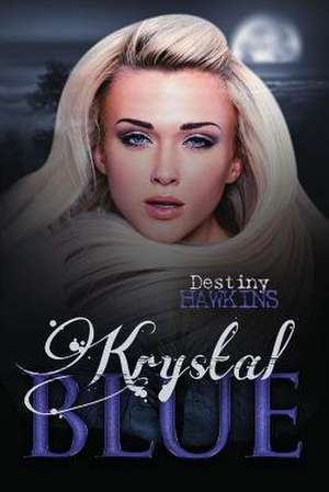 Krystal Blue de Destiny Hawkins
