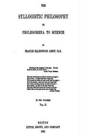 The Syllogistic Philosophy, Or, Prolegomena to Science de Francis Ellingwood Abbot