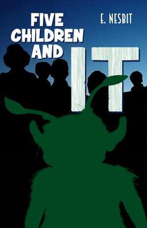 Five Children and It de E. Nesbit