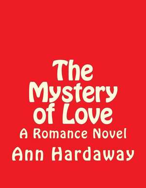 The Mystery of Love de Ann Hardaway