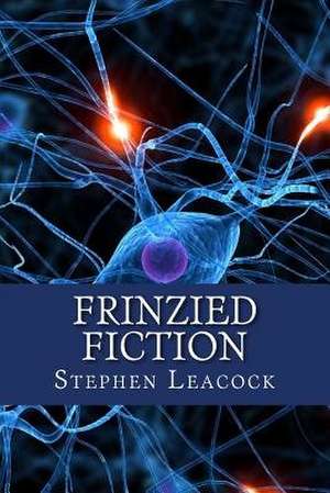 Frinzied Fiction de Stephen Leacock