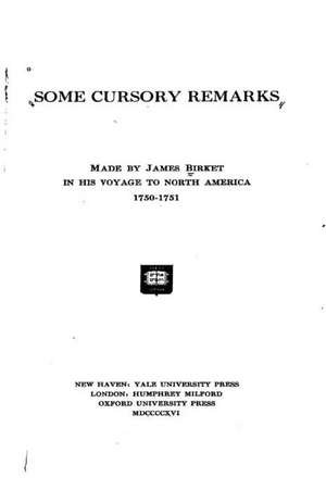 Some Cursory Remarks Made by James Birket in His Voyages to North America de James Birket