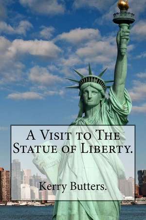 A Visit to the Statue of Liberty. de Kerry Butters