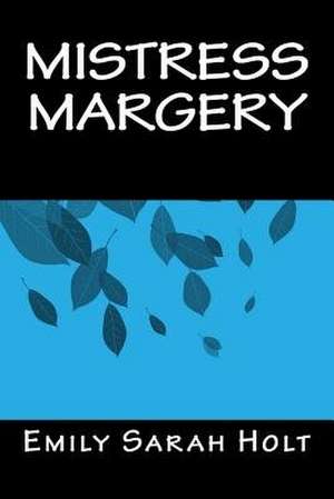 Mistress Margery de Emily Sarah Holt