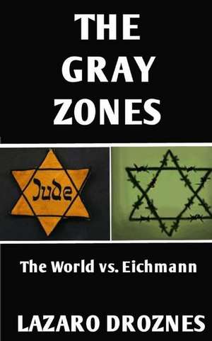 The Gray Zones de Lazaro Droznes