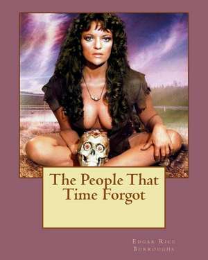 The People That Time Forgot de MR Edgar Rice Burroughs