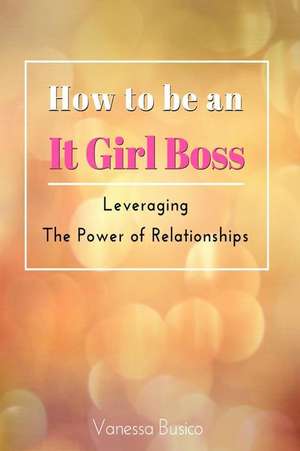 How to Be an It Girl Boss de Vanessa Busico