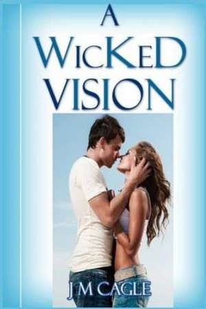 A Wicked Vision de J. M. Cagle
