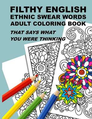 Filthy English de Anti-Stress Adult Coloring Books