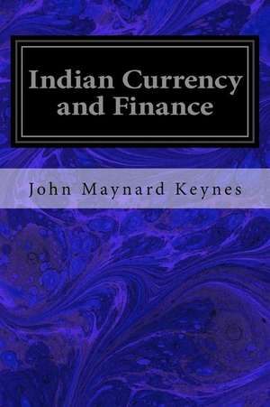 Indian Currency and Finance de John Maynard Keynes