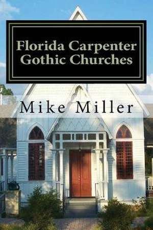 Florida Carpenter Gothic Churches de Mike Miller