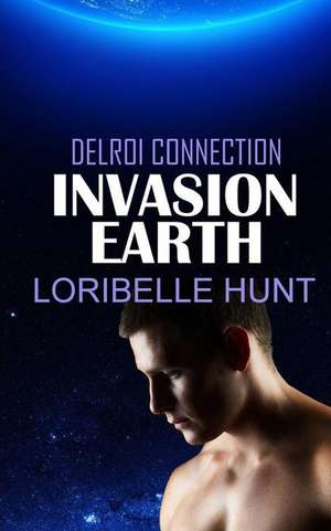 Invasion Earth de Loribelle Hunt