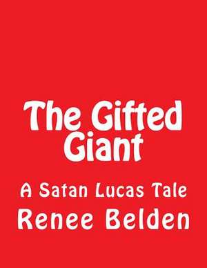 The Gifted Giant de Renee Belden