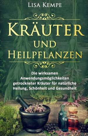 Krauter Und Heilpflanzen de Lisa Kempe