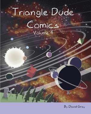 Triangle Dude Comics Volume 4 de David Gray