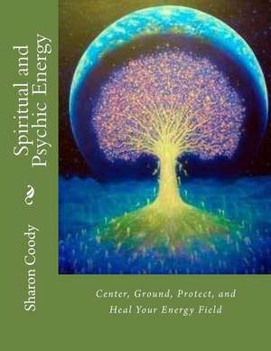 Spiritual and Psychic Energy de Sharon Coody Chi