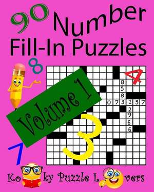 Number Fill-In Puzzles, Volume 1, 90 Puzzles de Kooky Puzzle Lovers