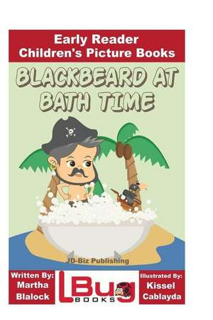 Blackbeard at Bath Time - Early Reader - Children's Picture Books de Martha Blalock