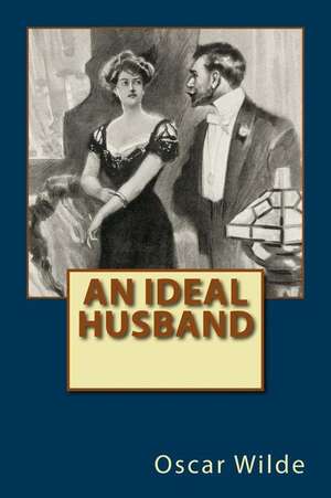 An Ideal Husband de Oscar Wilde