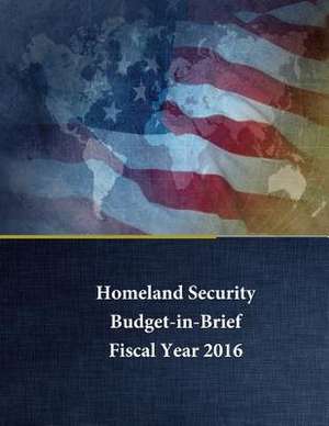 Homeland Security - Budget in Brief de U. S. Department of Homeland Security