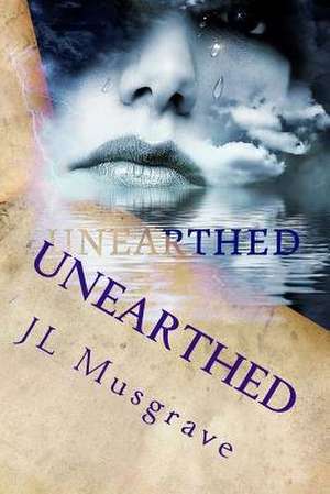 Unearthed de J. L. Musgrave
