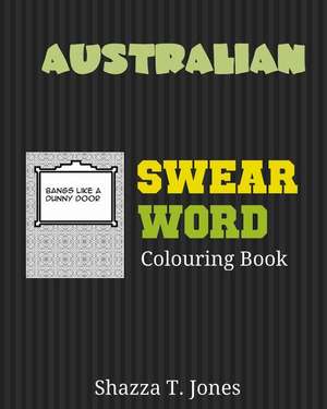 Australian Swear Word Colouring Book de Shazza Jones