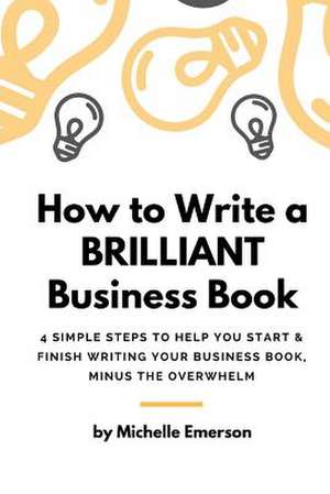 How to Write a Brilliant Business Book de Emerson, Michelle