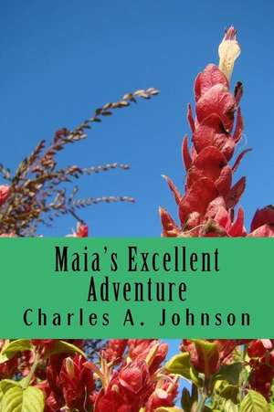 Maia's Excellent Adventure de Charles a. Johnson