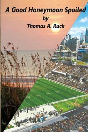 A Good Honeymoon Spoiled de Ruck, Thomas a.