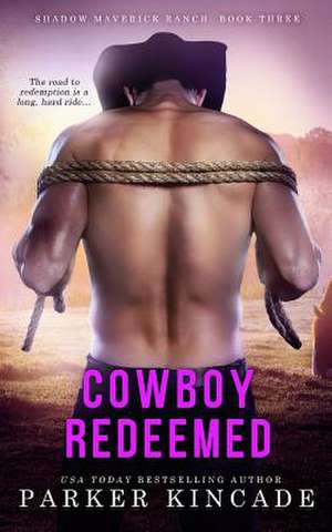 Cowboy Redeemed de Parker Kincade