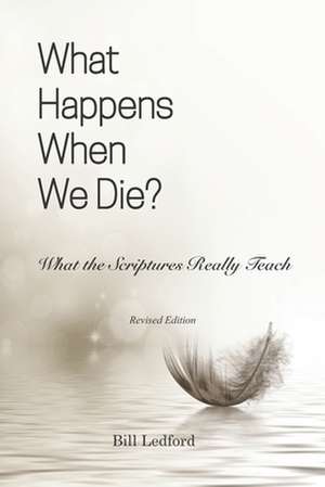 What Happens When We Die? de Ledford, Bill