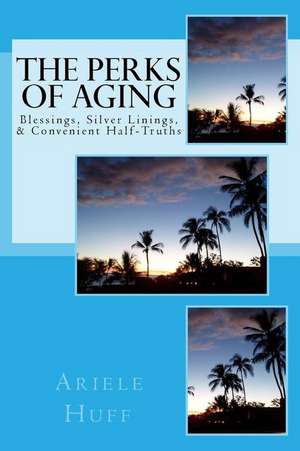 The Perks of Aging de Ariele M. Huff