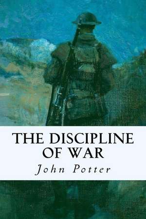 The Discipline of War de John Potter