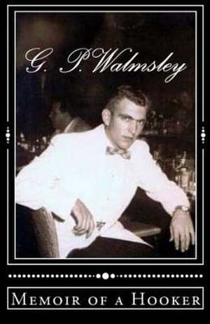 Memoir of a Hooker de G. P. Walmsley