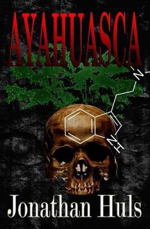 Ayahuasca de Jonathan Huls