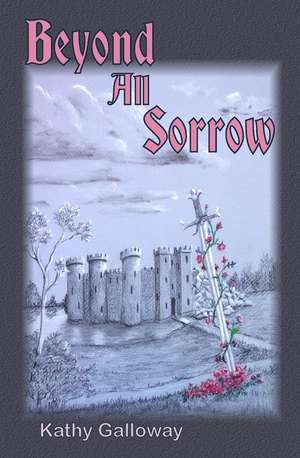 Beyond All Sorrow de Kathy Galloway