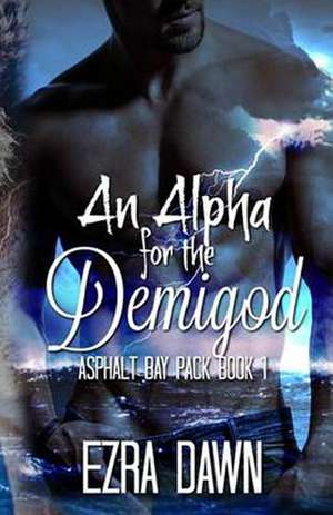 An Alpha for the Demigod de Ezra Dawn