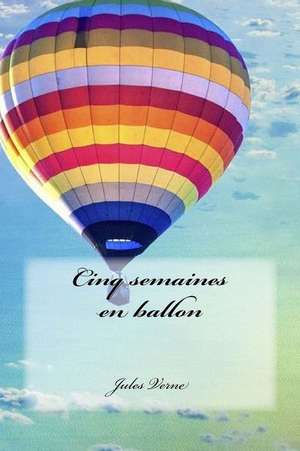 Cinq Semaines En Ballon de Jules Verne