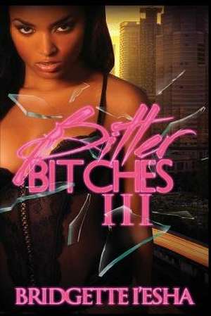 Bitter Bitches 3 de Bridgette I'esha