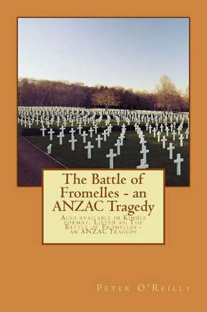 The Battle of Fromelles - An Anzac Tragedy de MR Peter O'Reilly