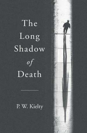 The Long Shadow of Death de P. W. Kielty