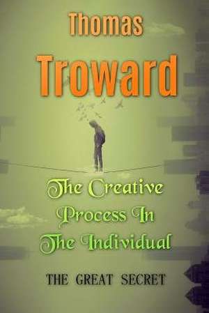 The Creative Process in the Individual de Thomas Troward