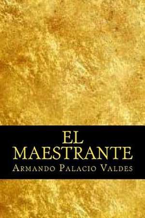 El Maestrante de Armando Palacio Valdes