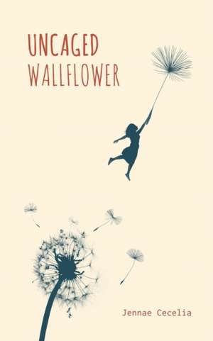 Uncaged Wallflower de Jennae Cecelia