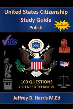 U.S. Citizenship Study Guide - Polish de Jeffrey B. Harris