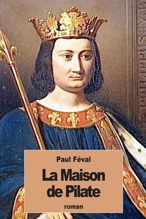 La Maison de Pilate de Paul Feval