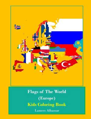 Flags of the World (Europe) Kids Coloring Book de Lamees Alhassar